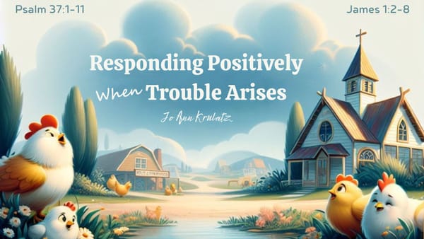 Responding Positively When Trouble Arises