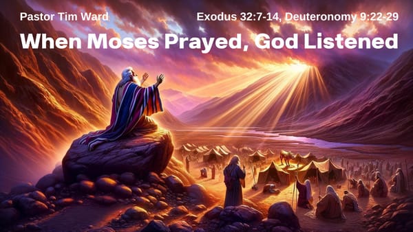 When Moses Prayed, God Listened