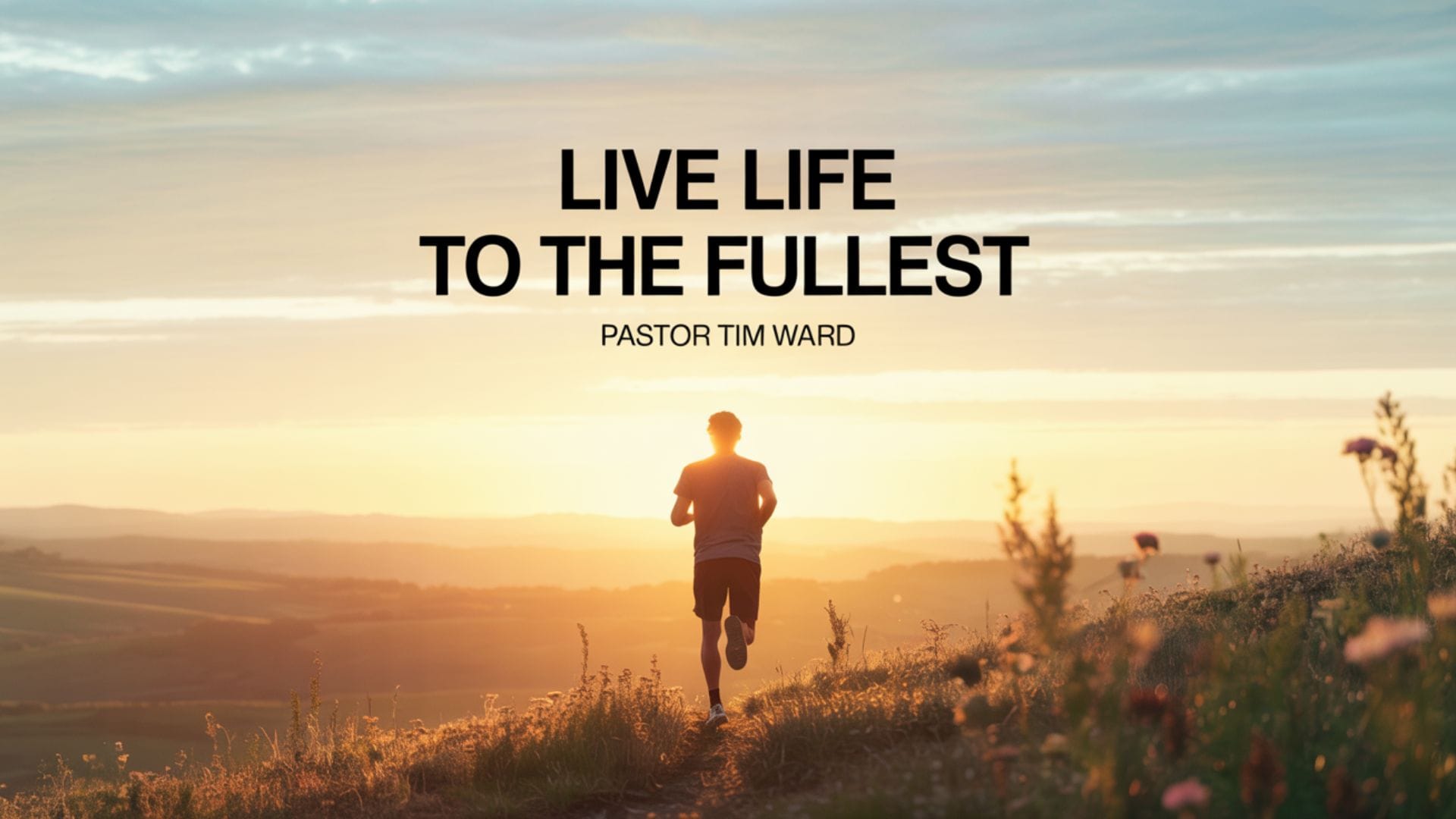 Live Life to the Fullest