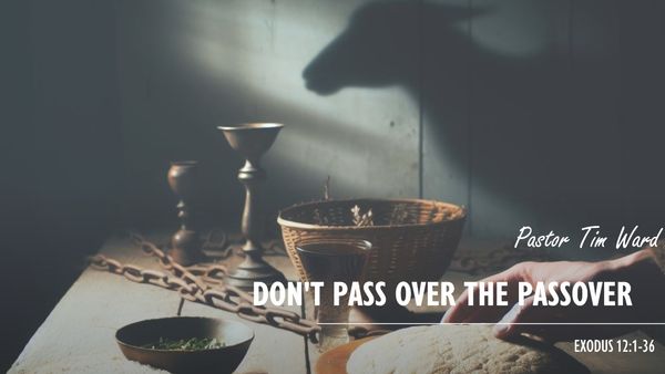 Don't Pass Over the Passover