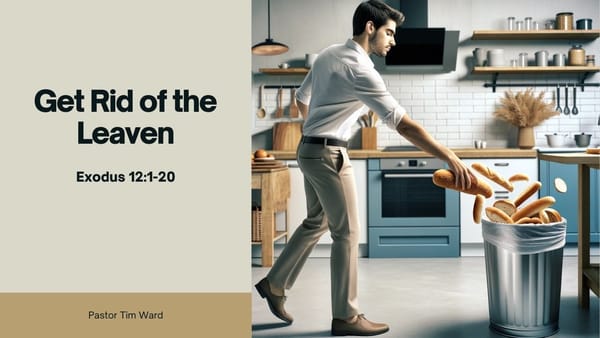Get Rid of the Leaven