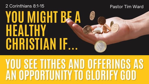 You Might Be a Healthy Christian If... You See Tithes and Offerings as an Opportunity to Glorify God