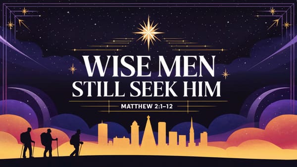 Wise Men Still Seek Him