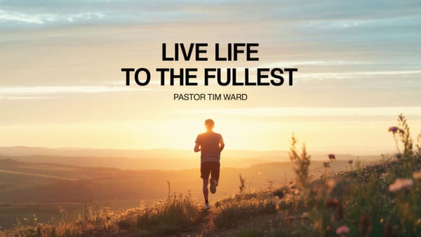 Live Life to the Fullest