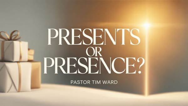 Presents or Presence?