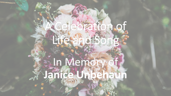 In Memory of Janice Unbehaun — A Celebration of Life and Song
