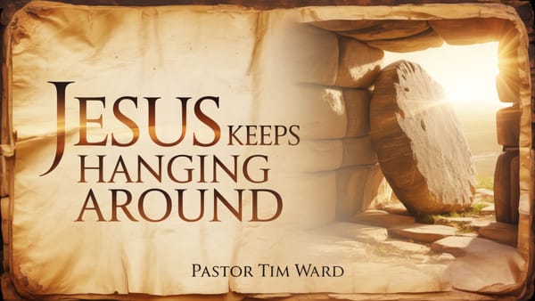 Jesus Keeps Hanging Around