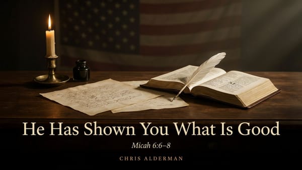He Has Shown You What Is Good